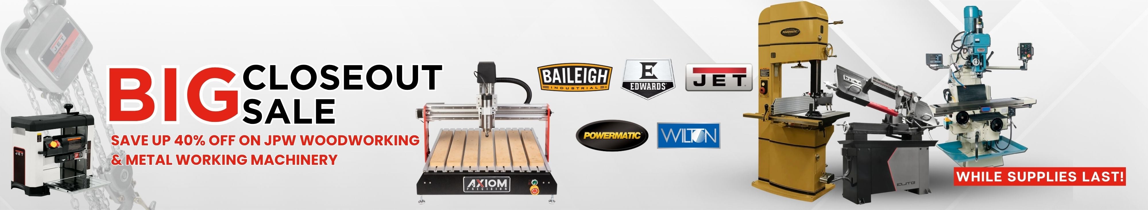 Big Closeout Sale on JPW Woodworking and Metalworking Machinery - Save up to 40% on Jet and Powermatic Tools
